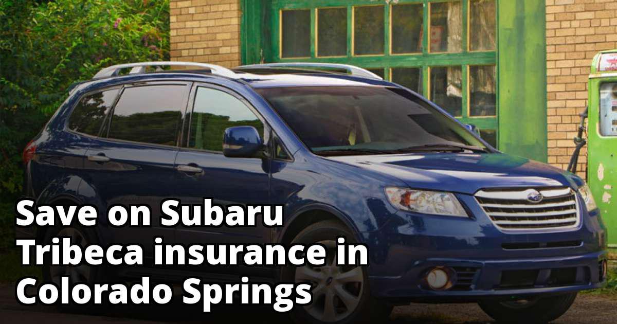 Subaru Tribeca Insurance Quotes in Colorado Springs, CO